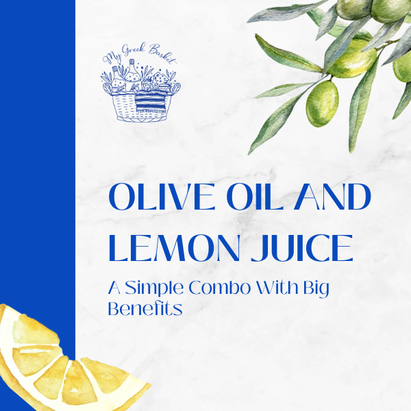 Illustration of olive oil and lemon slices with text ‘Olive Oil and Lemon Juice: A Simple Combo With Big Benefits’ from My Greek Basket blog.